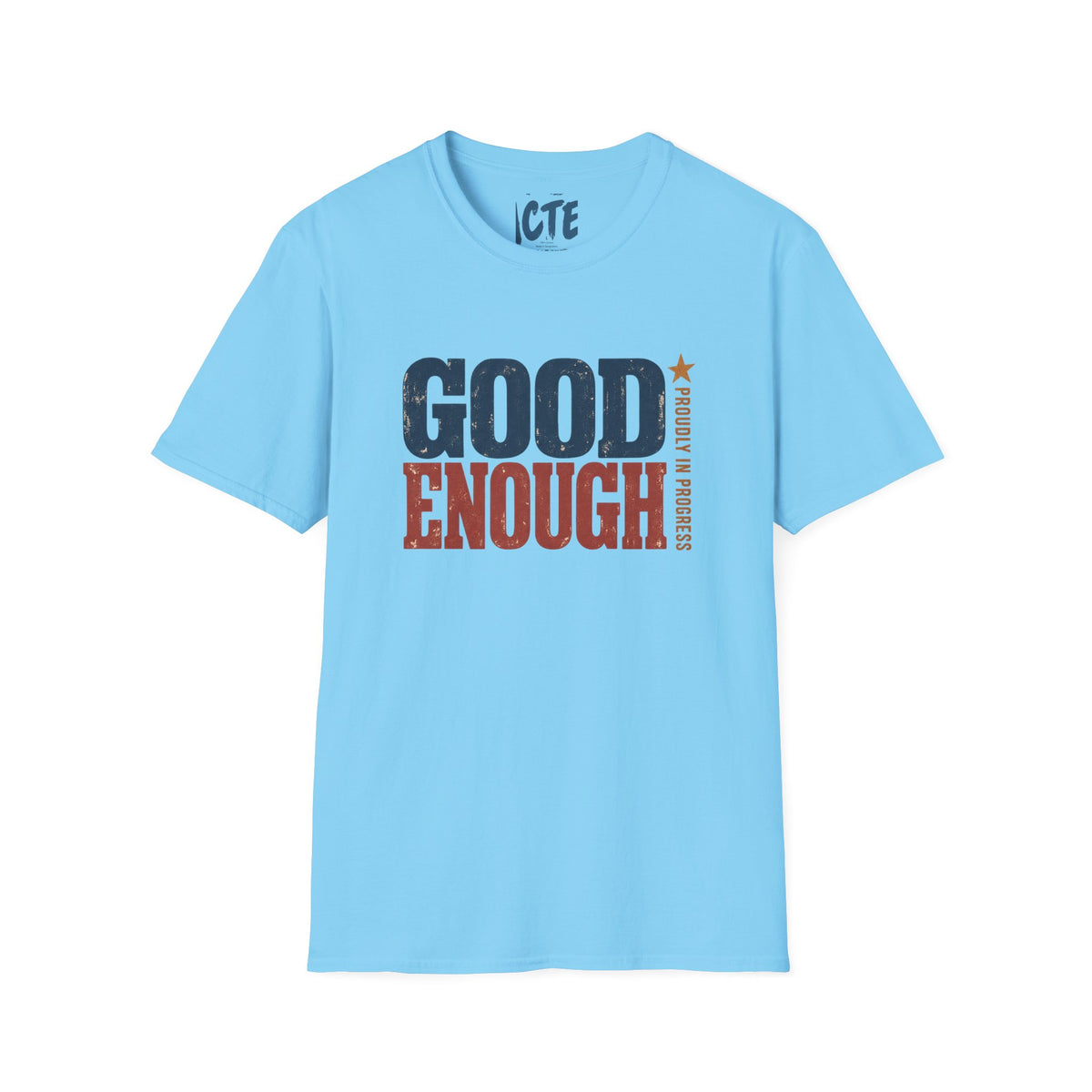 Good Enough Proudly In Progress T-Shirt