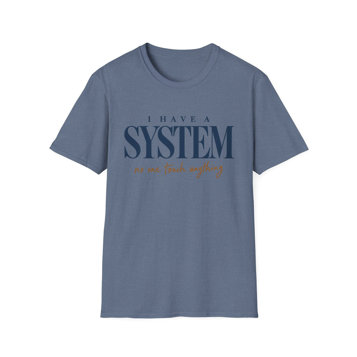 I Have A System T-Shirt