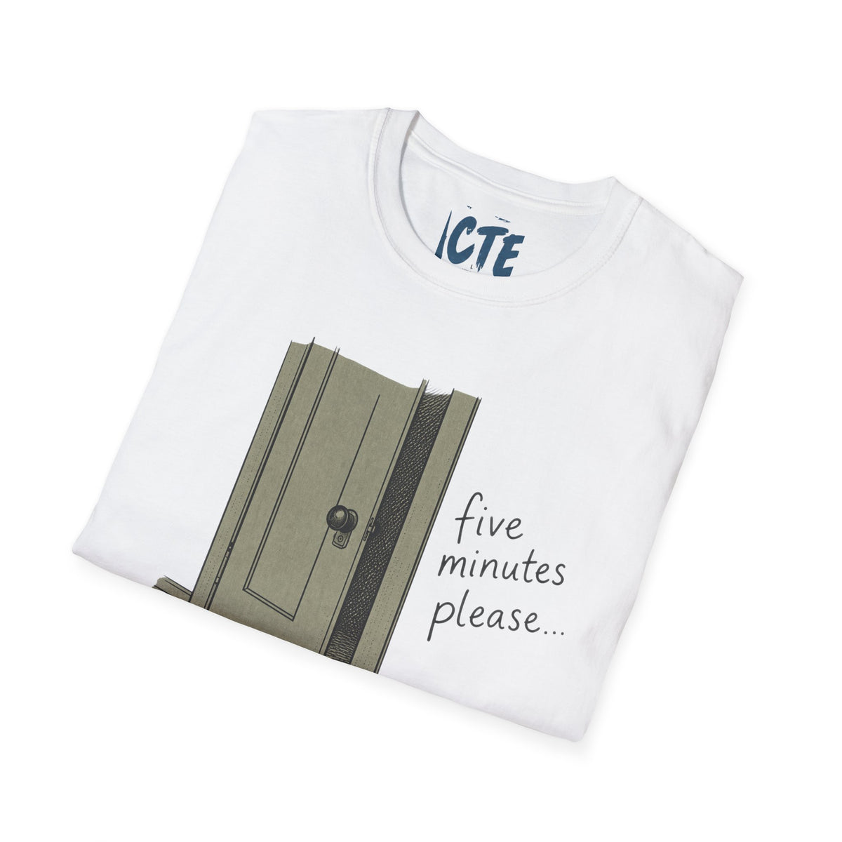 Five Minutes Please T-Shirt