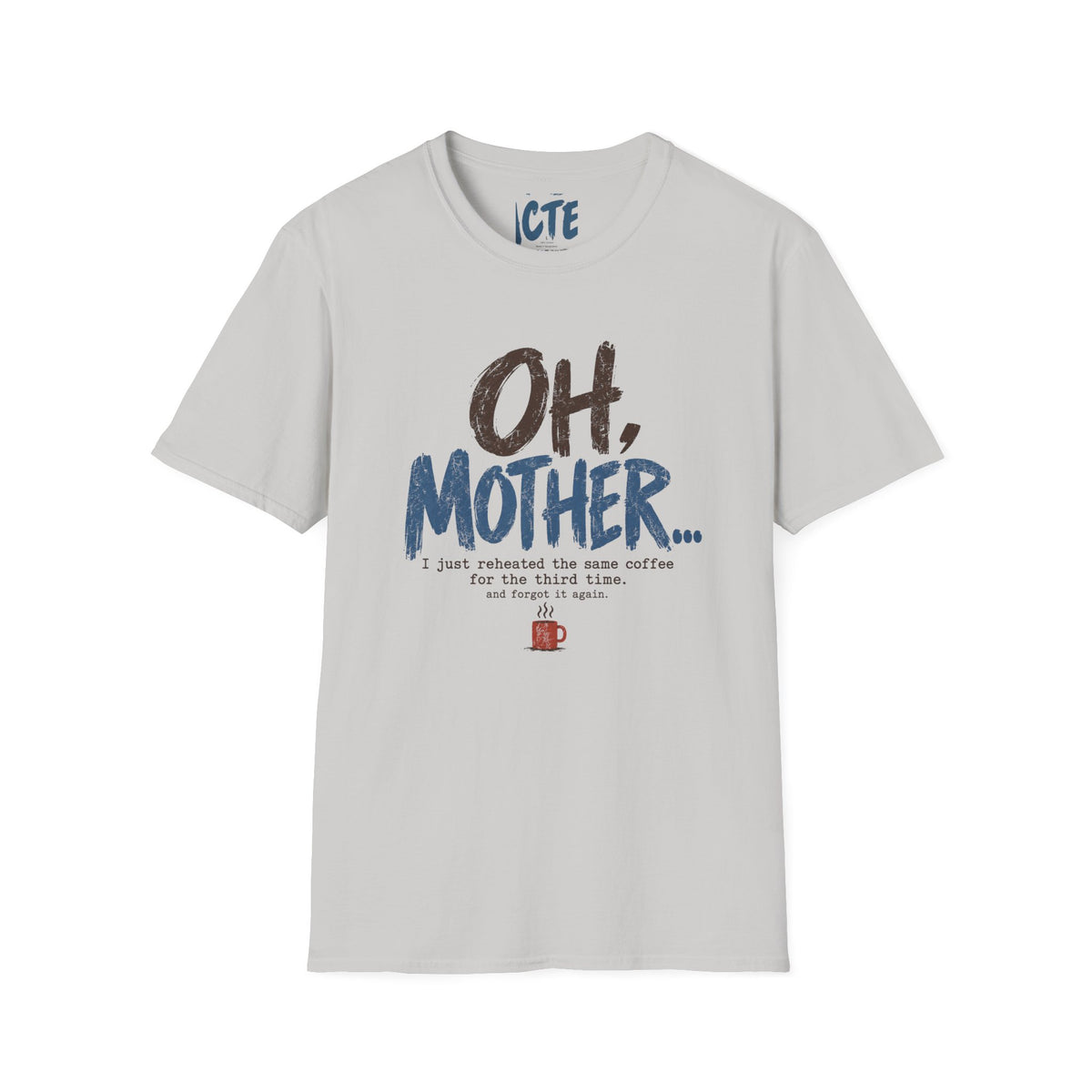 Oh, Mother T-Shirt