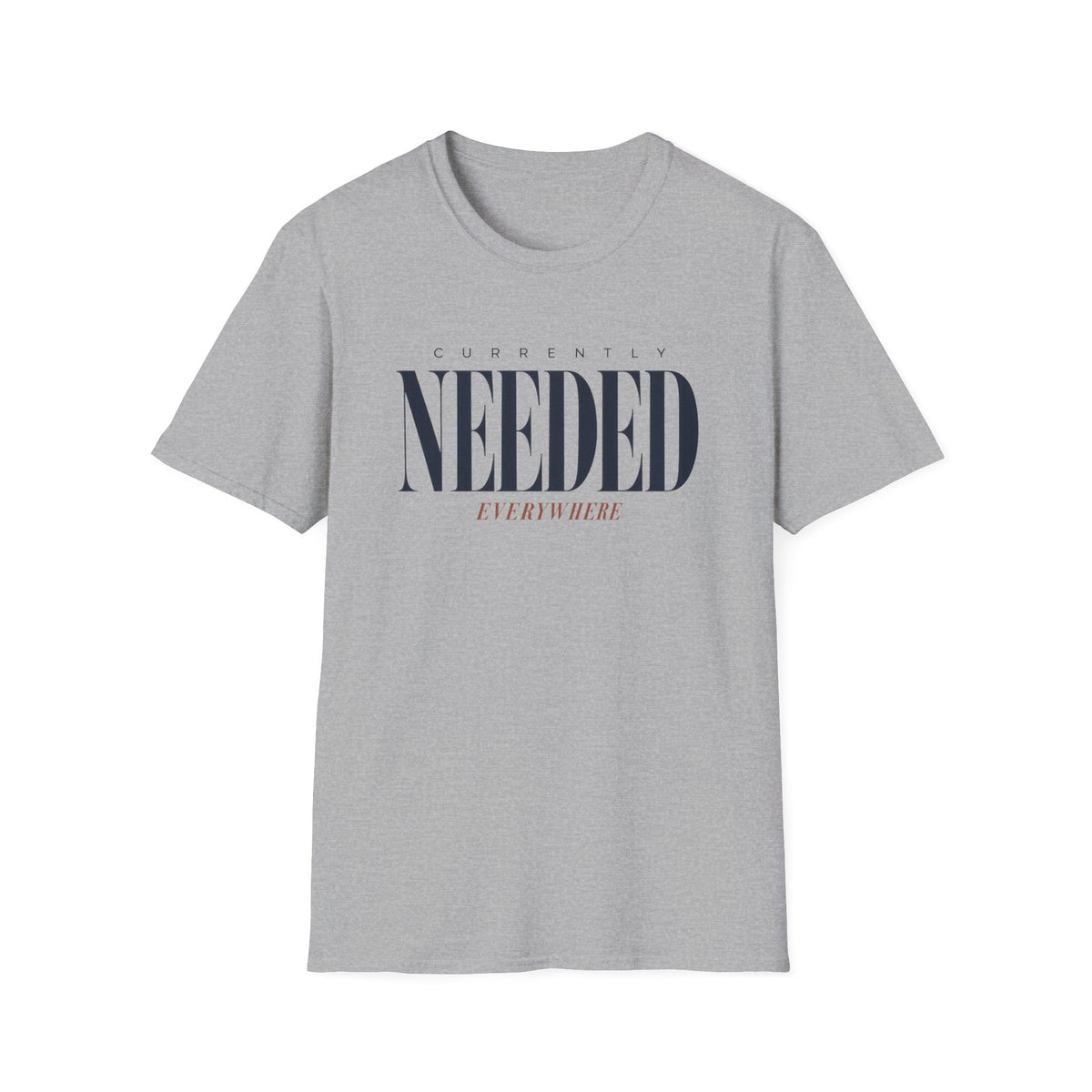 Currently Needed Everywhere T-Shirt