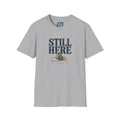 Still Here T-Shirt