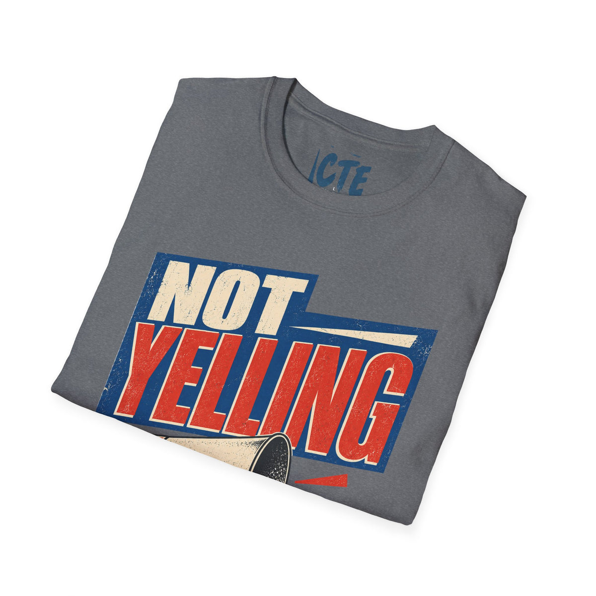 Not Yelling T-Shirt