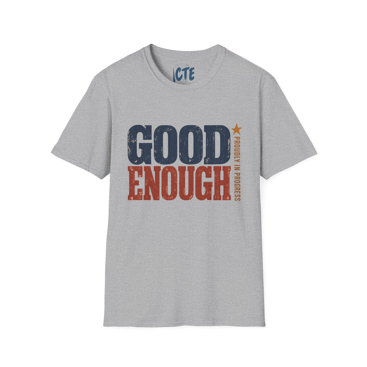 Good Enough Proudly In Progress T-Shirt