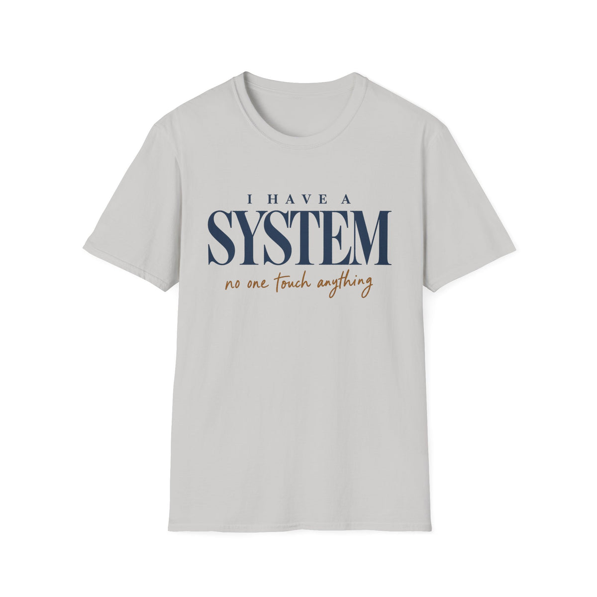 I Have A System T-Shirt