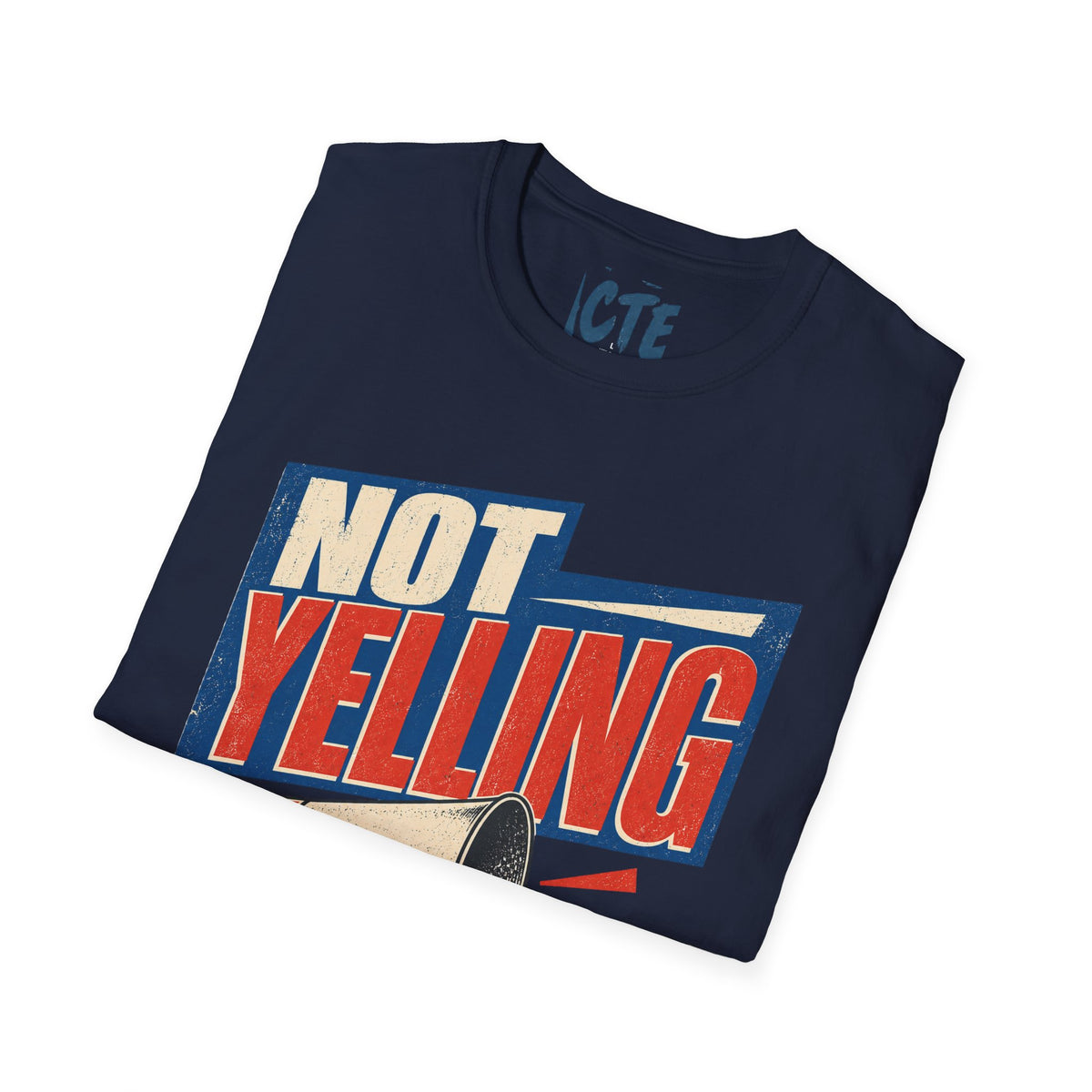 Not Yelling T-Shirt