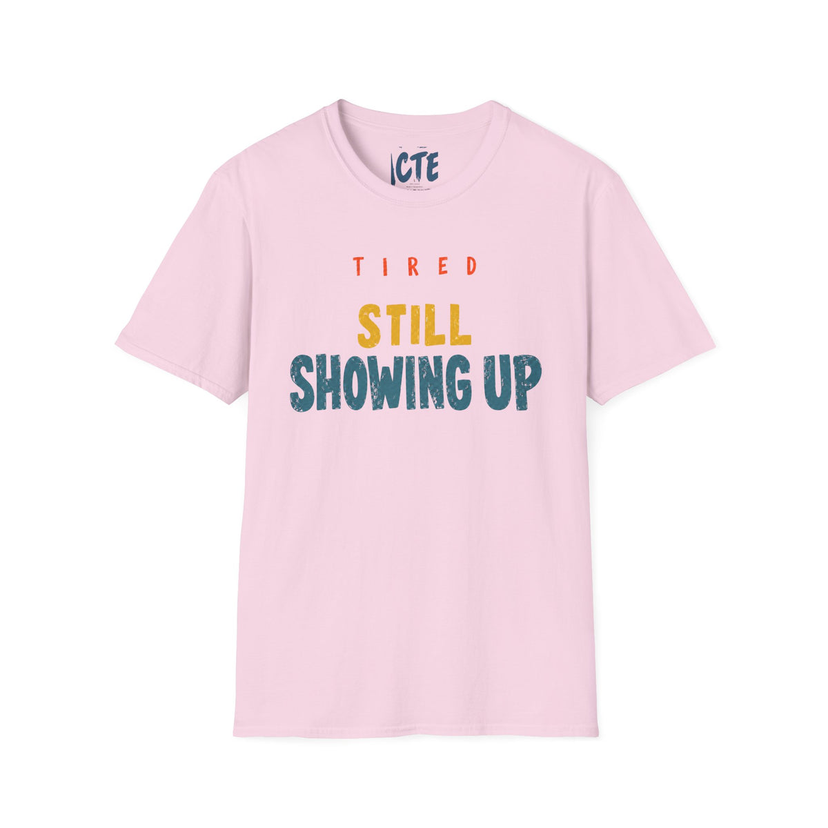 Tired, Still Showing Up T-Shirt