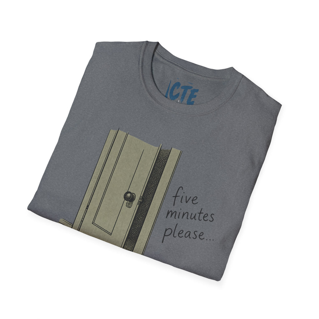 Five Minutes Please T-Shirt