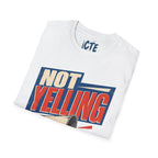 Not Yelling T-Shirt