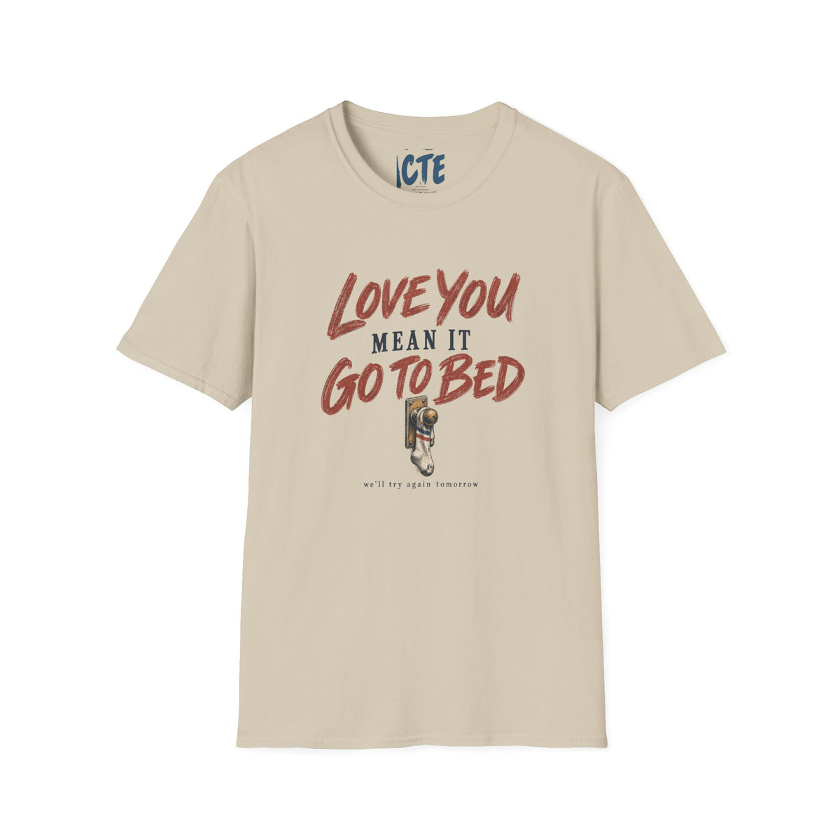 Love You, Mean It, Go To Bed T-Shirt