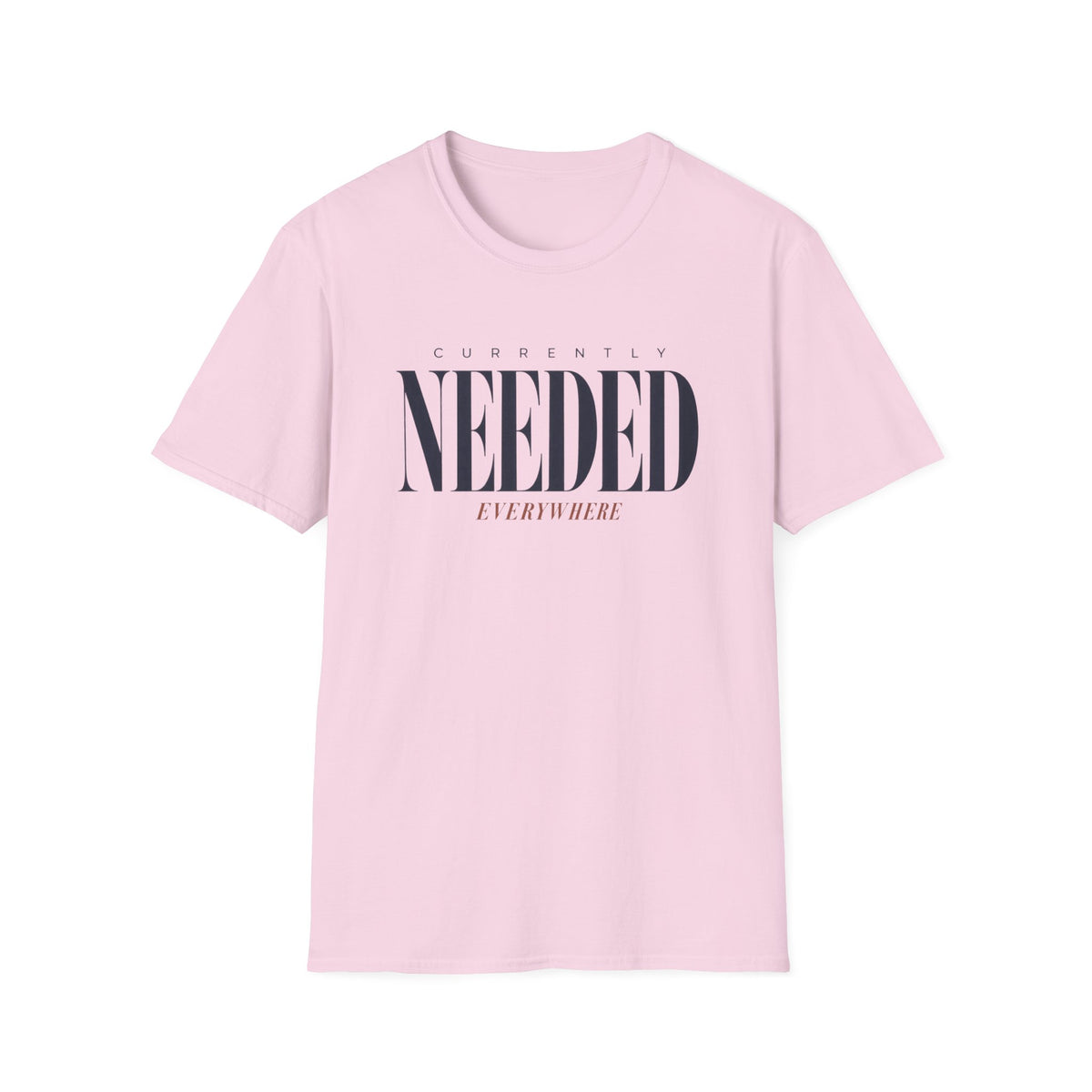 Currently Needed Everywhere T-Shirt
