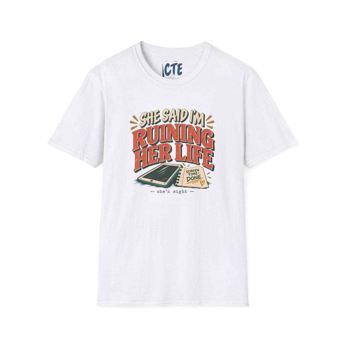 She Said I Am Ruining Her Life T-Shirt