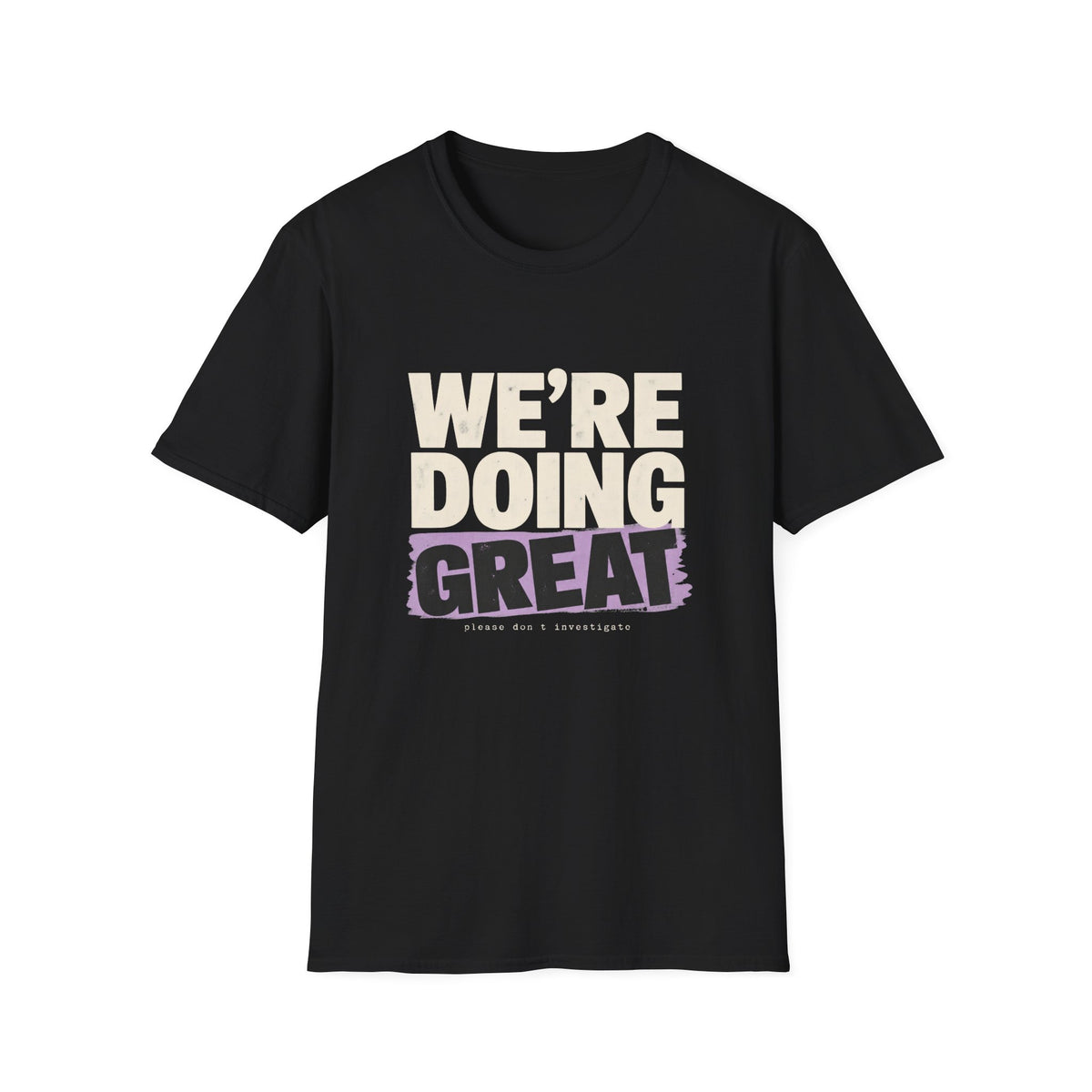 We’re Doing Great T-Shirt