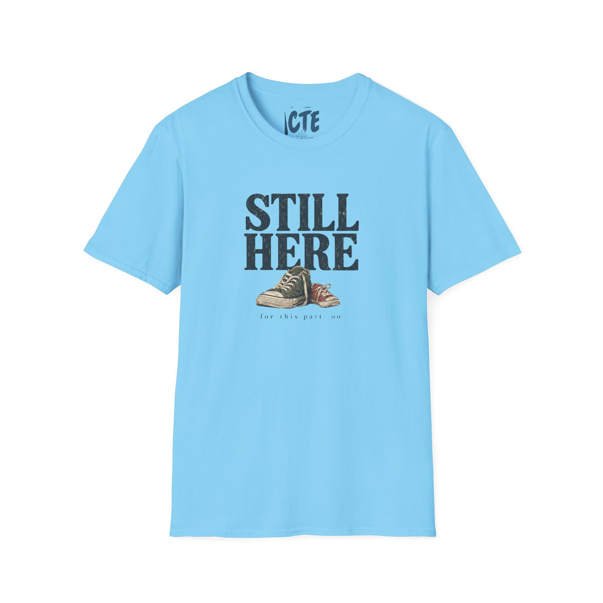 Still Here T-Shirt