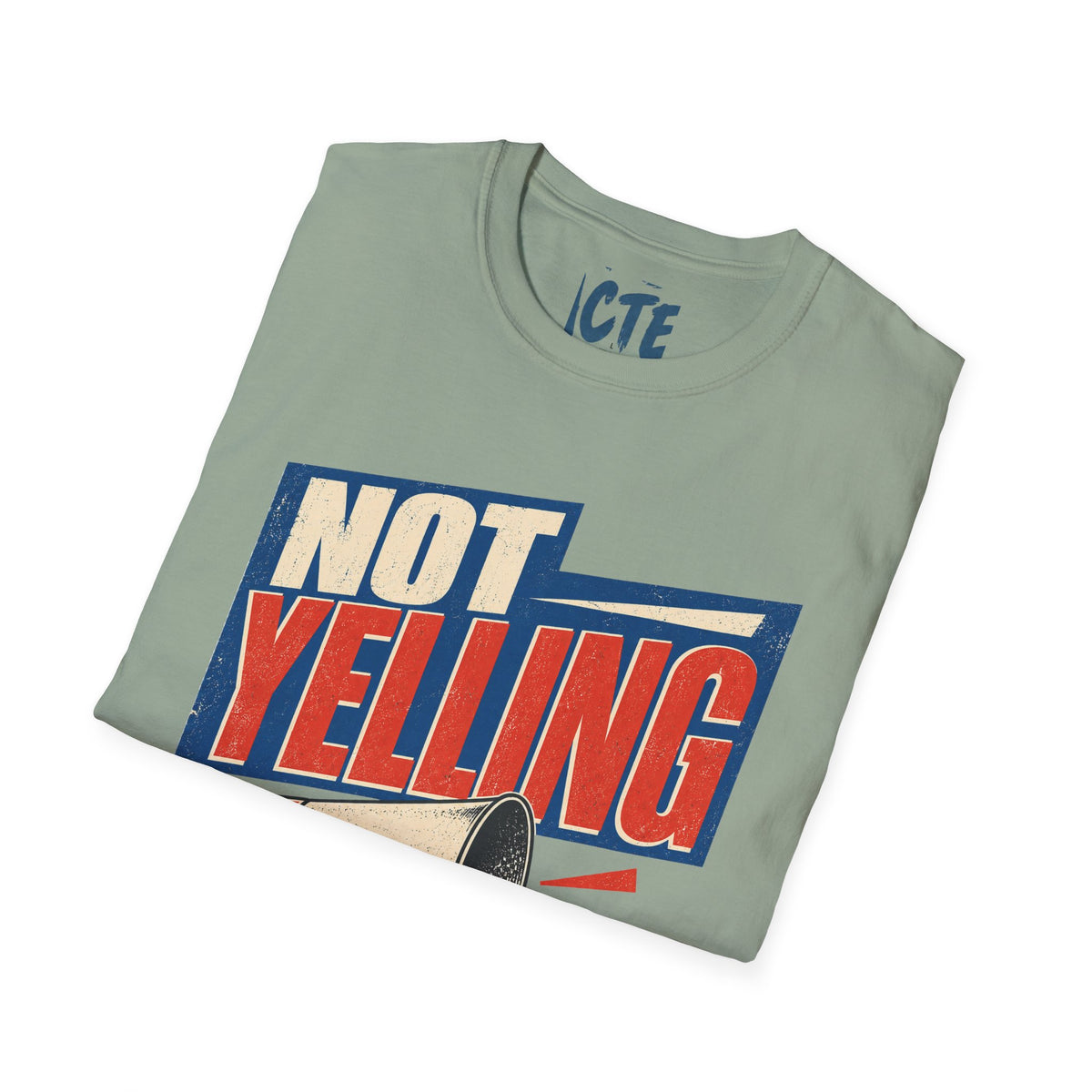Not Yelling T-Shirt