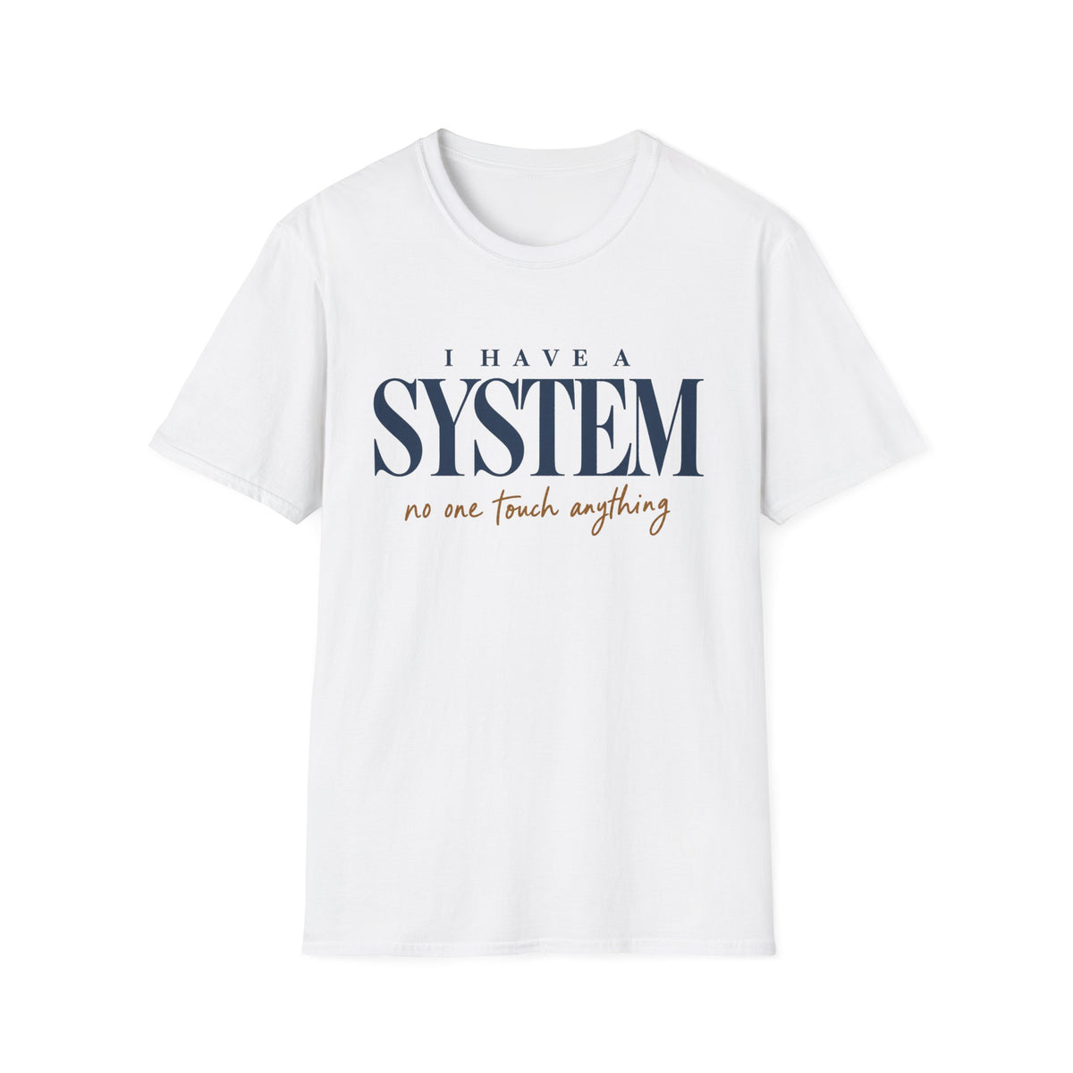 I Have A System T-Shirt