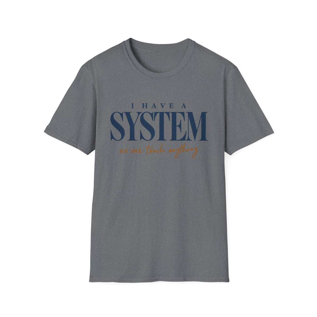 I Have A System T-Shirt