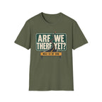 Are We There Yet T-Shirt