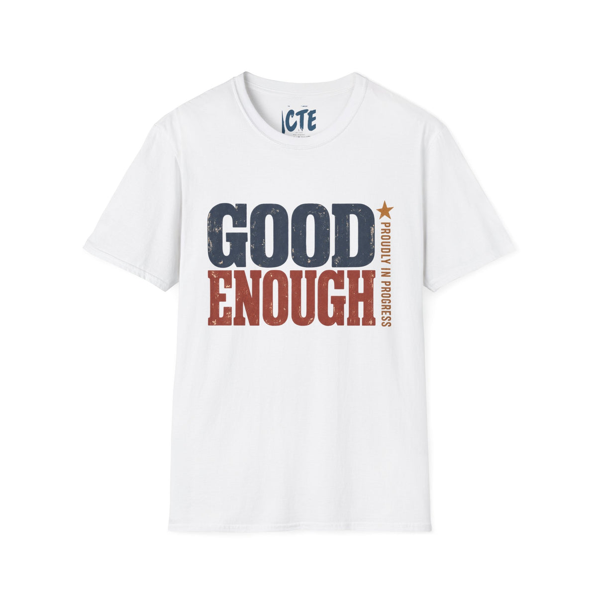 Good Enough Proudly In Progress T-Shirt