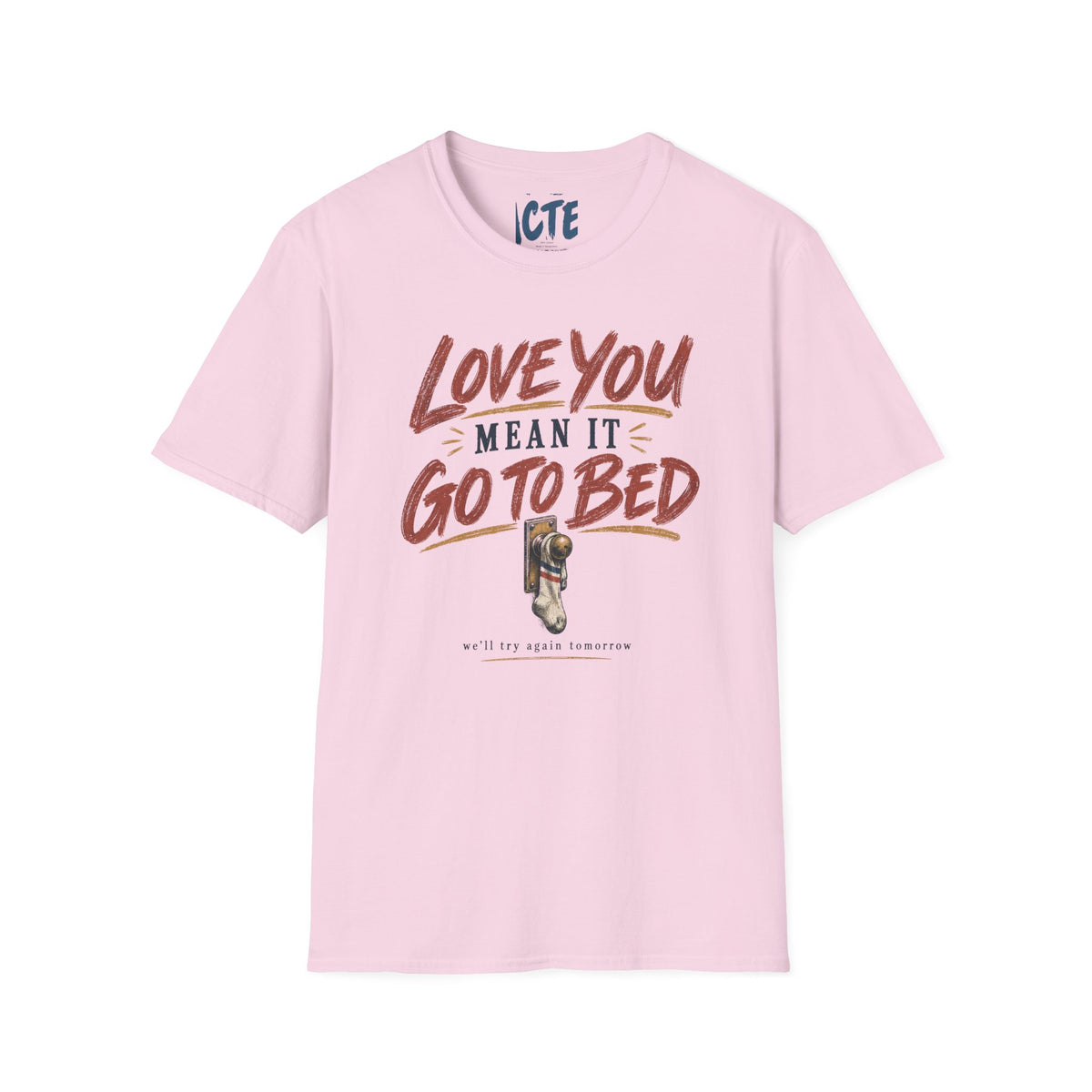 Love You, Mean It, Go To Bed T-Shirt