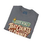 Good News That Counts As Dinner T-Shirt