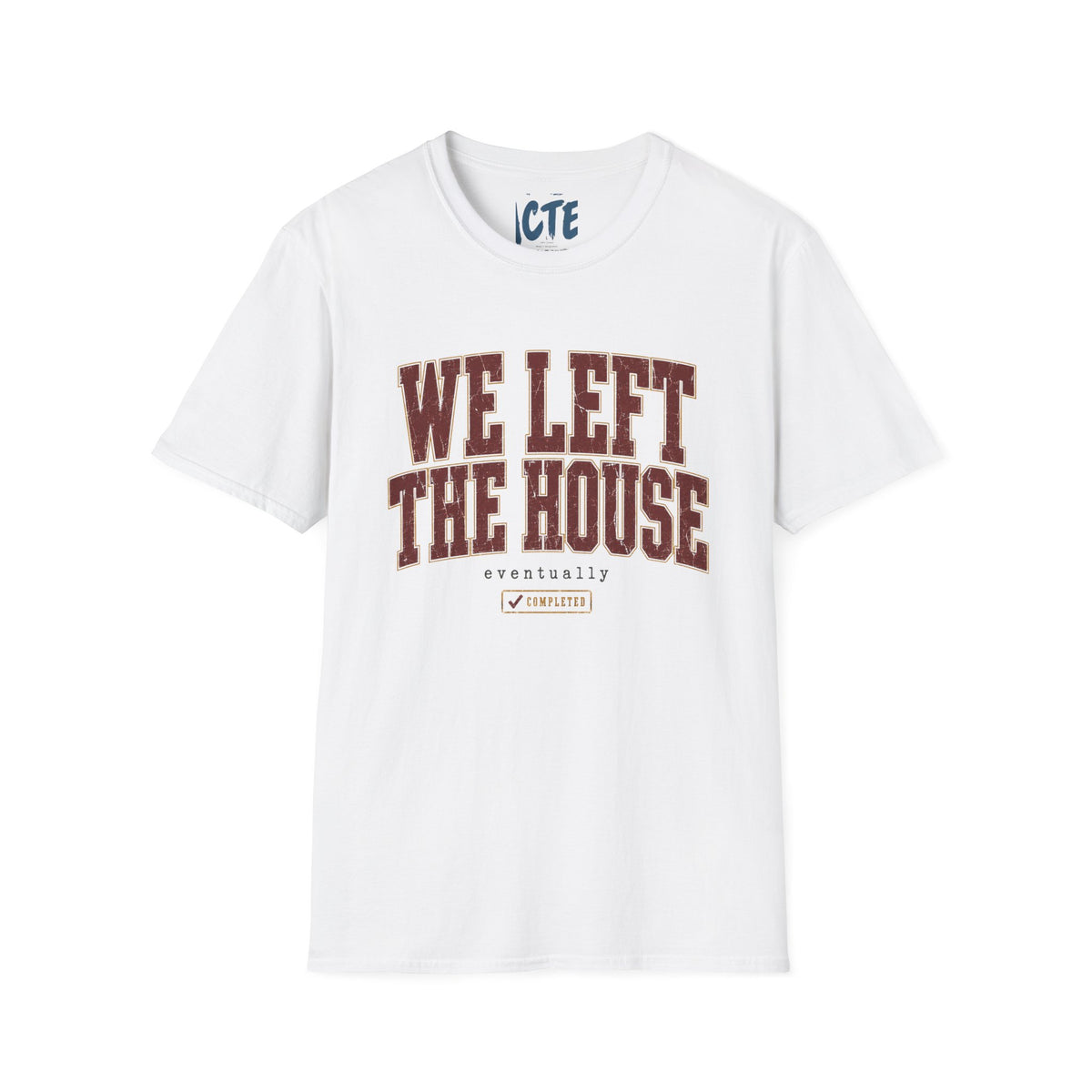 We Left The House Eventually T-Shirt