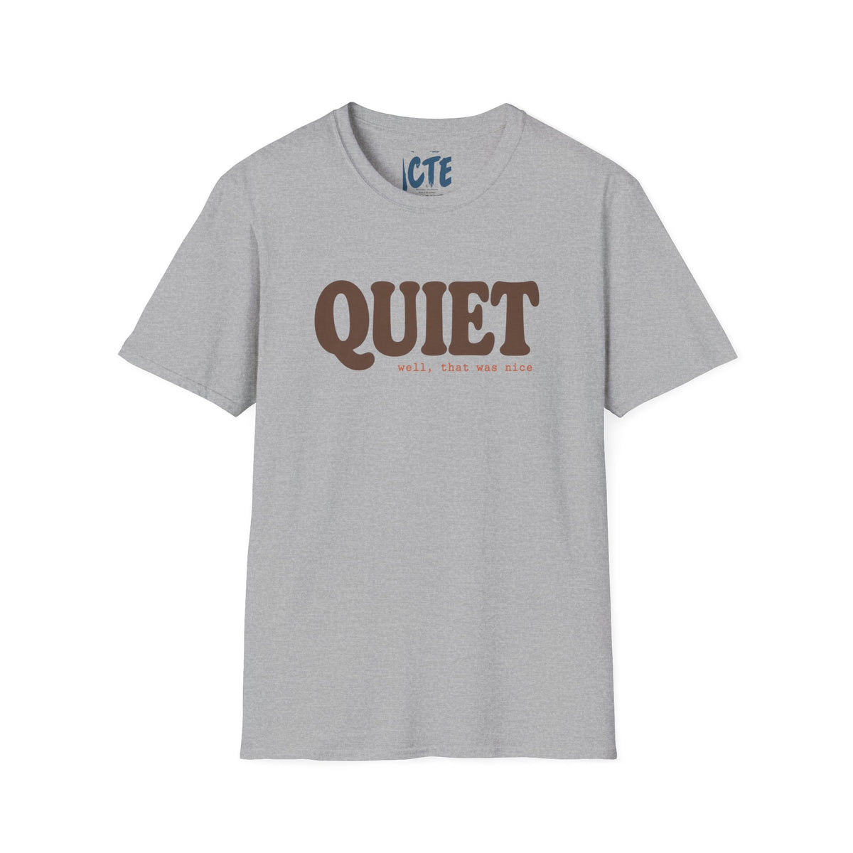 Quiet, Well That Was Nice T-Shirt