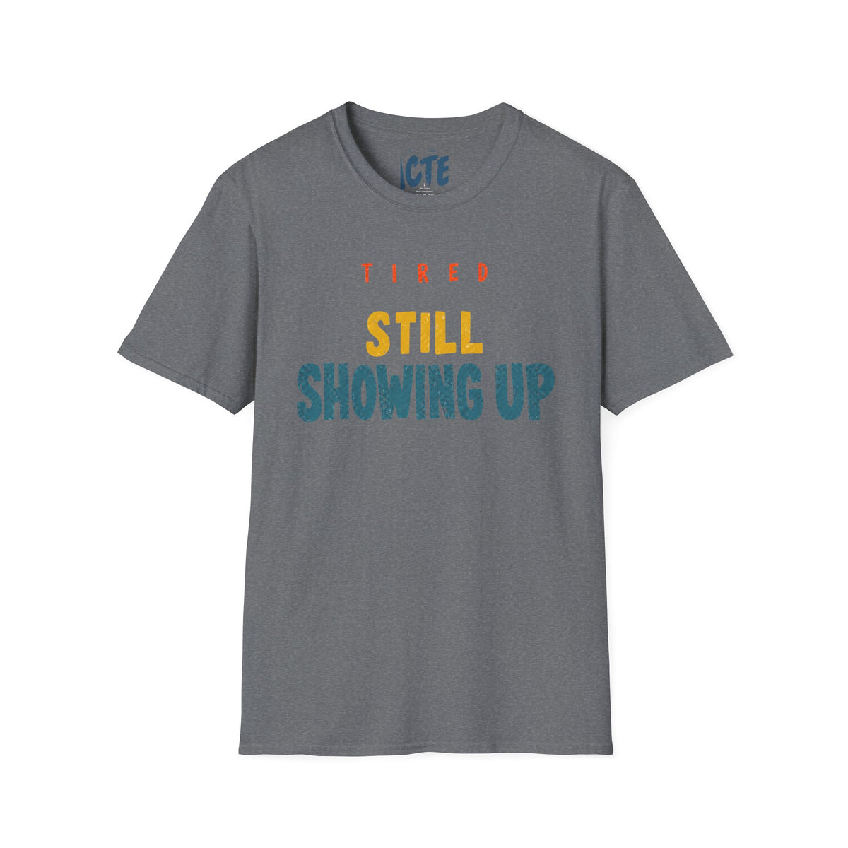Tired, Still Showing Up T-Shirt