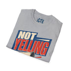 Not Yelling T-Shirt