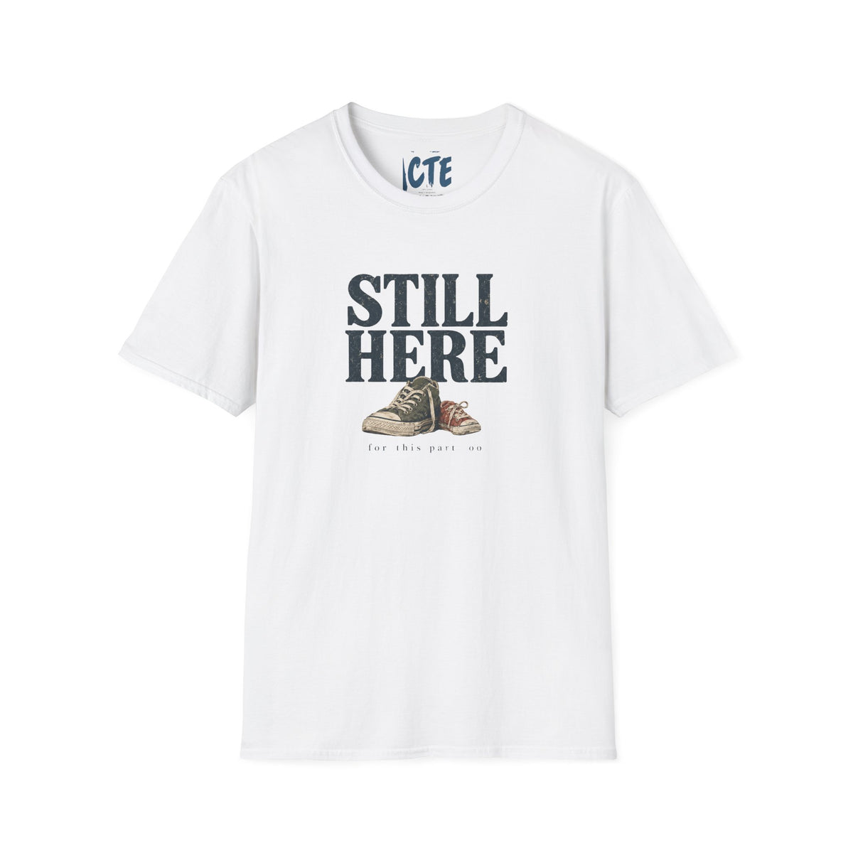 Still Here T-Shirt