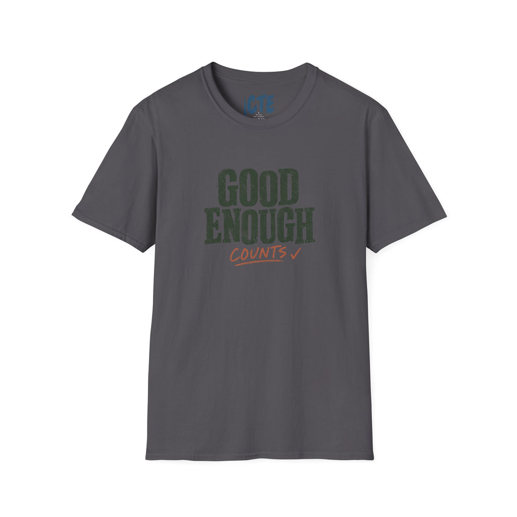 Good Enough Counts T-Shirt