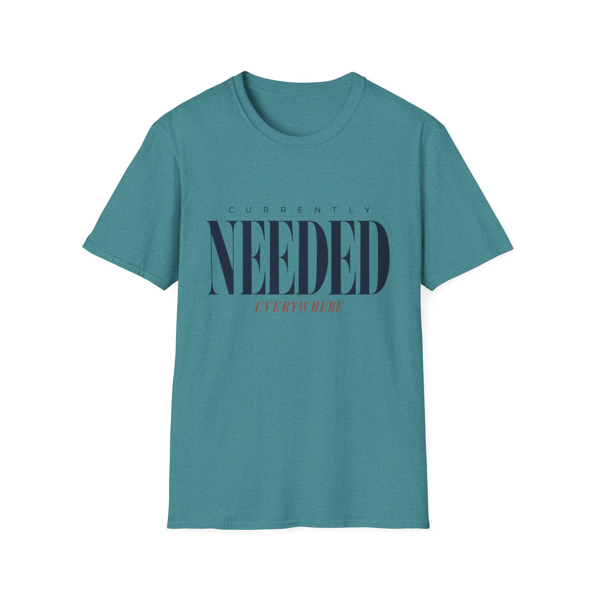 Currently Needed Everywhere T-Shirt