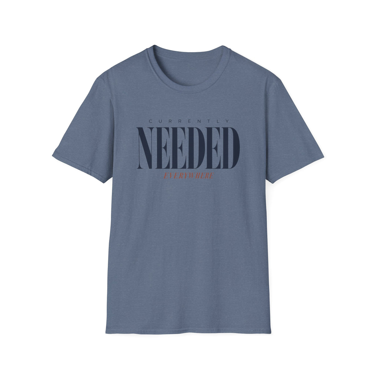 Currently Needed Everywhere T-Shirt