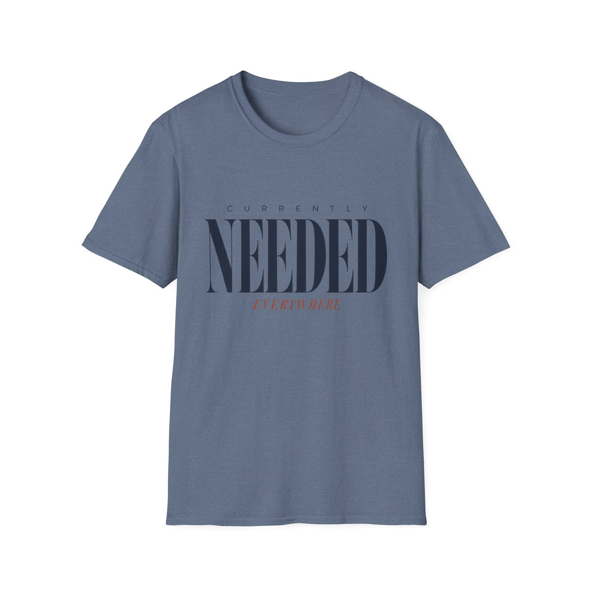 Currently Needed Everywhere T-Shirt
