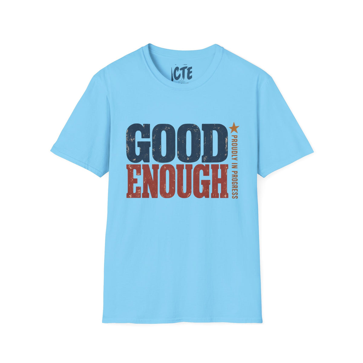 Good Enough Proudly In Progress T-Shirt