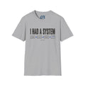 I Had A System Anyway T-Shirt