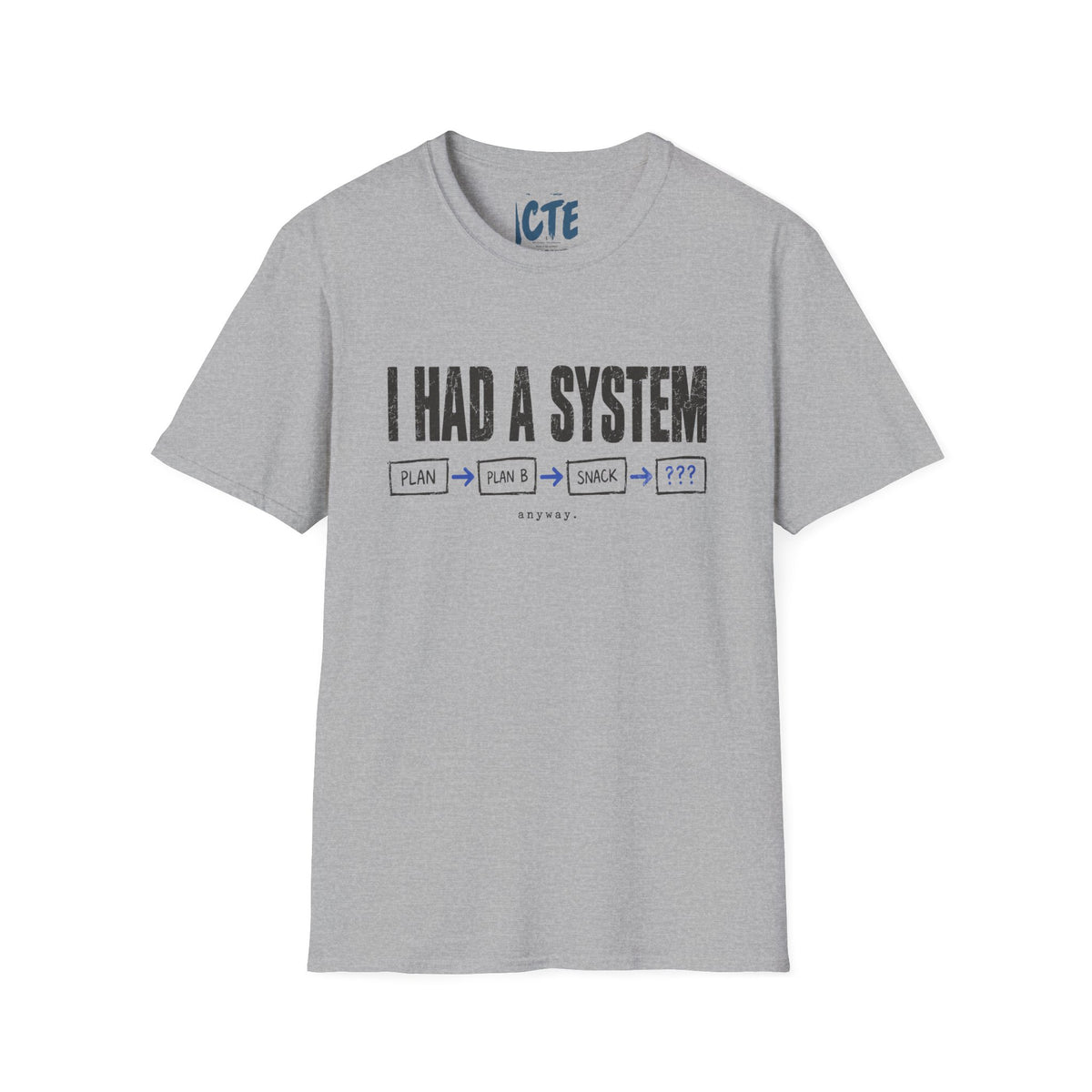 I Had A System Anyway T-Shirt