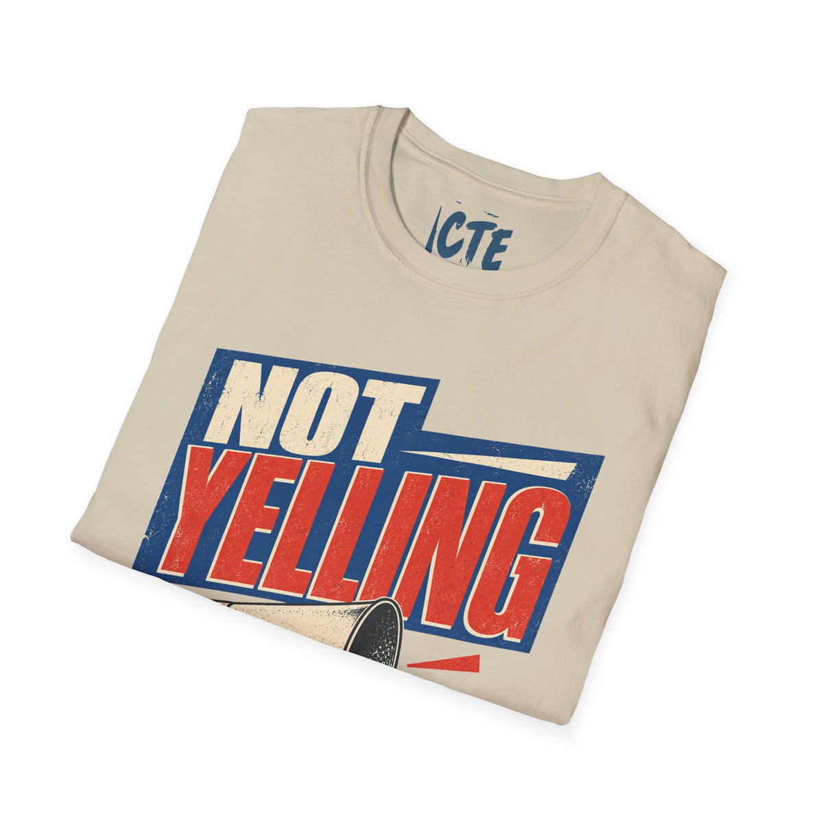 Not Yelling T-Shirt