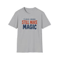 Tired Moms Still Make Magic T-Shirt