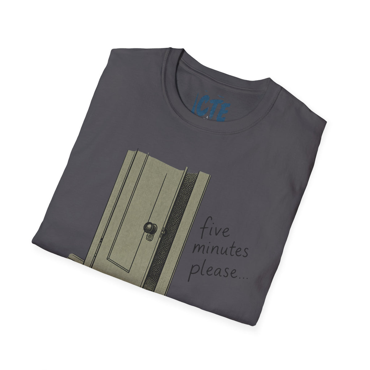 Five Minutes Please T-Shirt