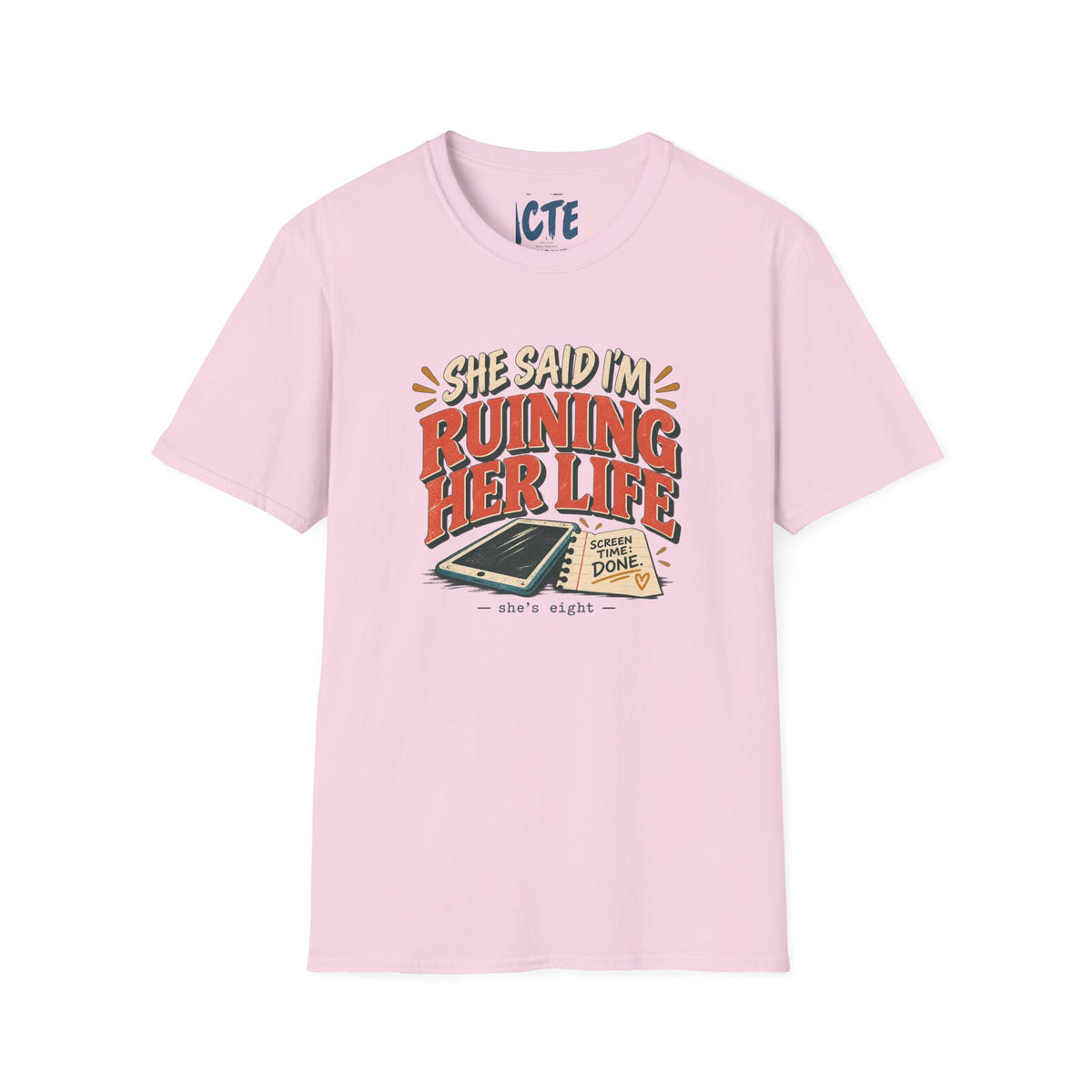 She Said I Am Ruining Her Life T-Shirt