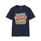 Good News That Counts As Dinner T-Shirt