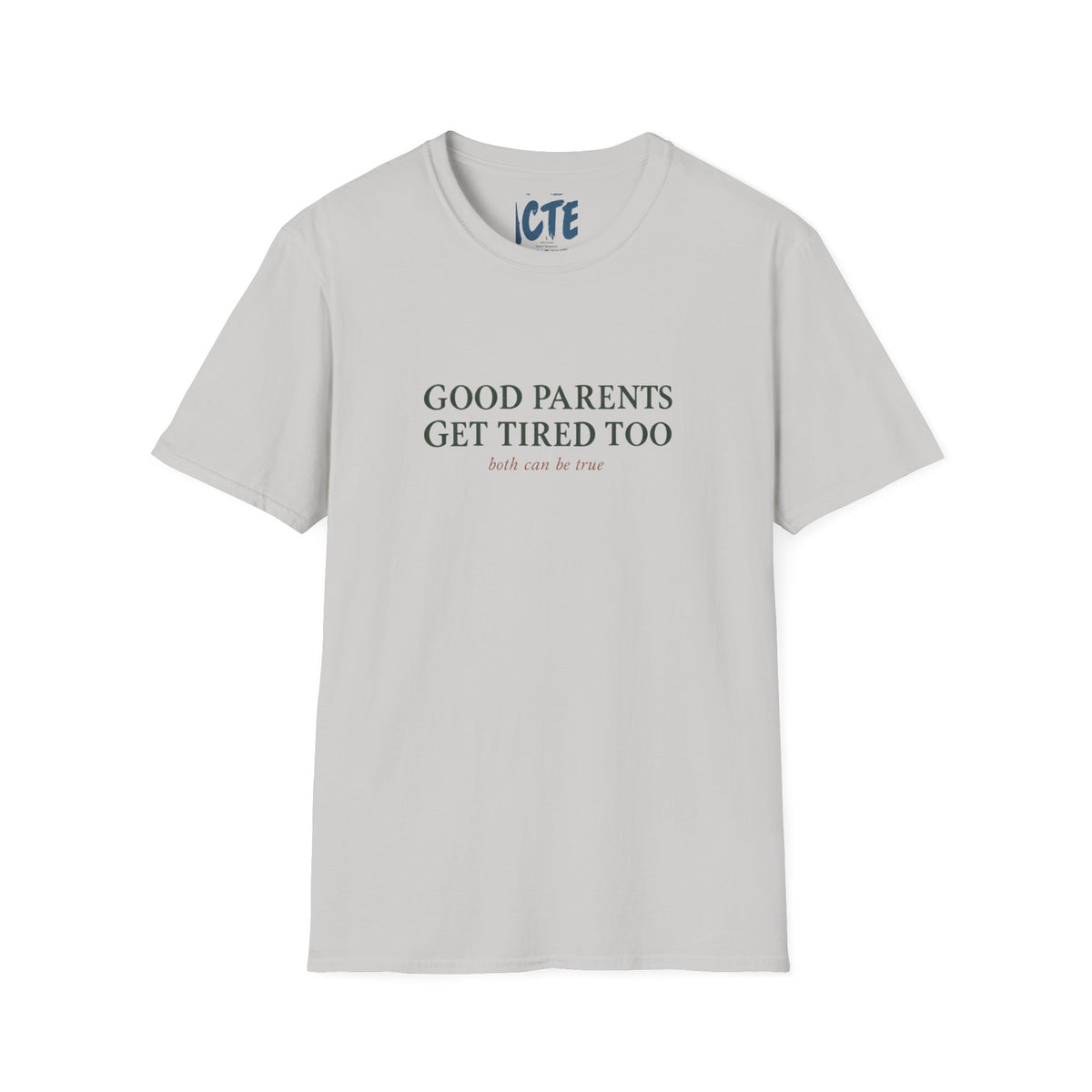 Good Parents Get Tired, Too T-Shirt