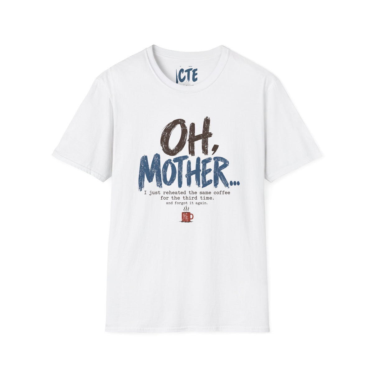 Oh, Mother T-Shirt