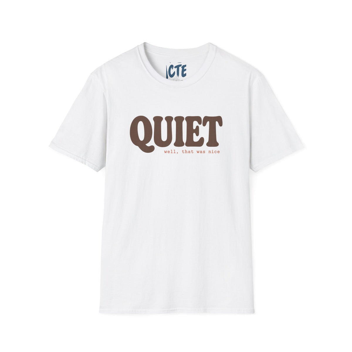 Quiet, Well That Was Nice T-Shirt