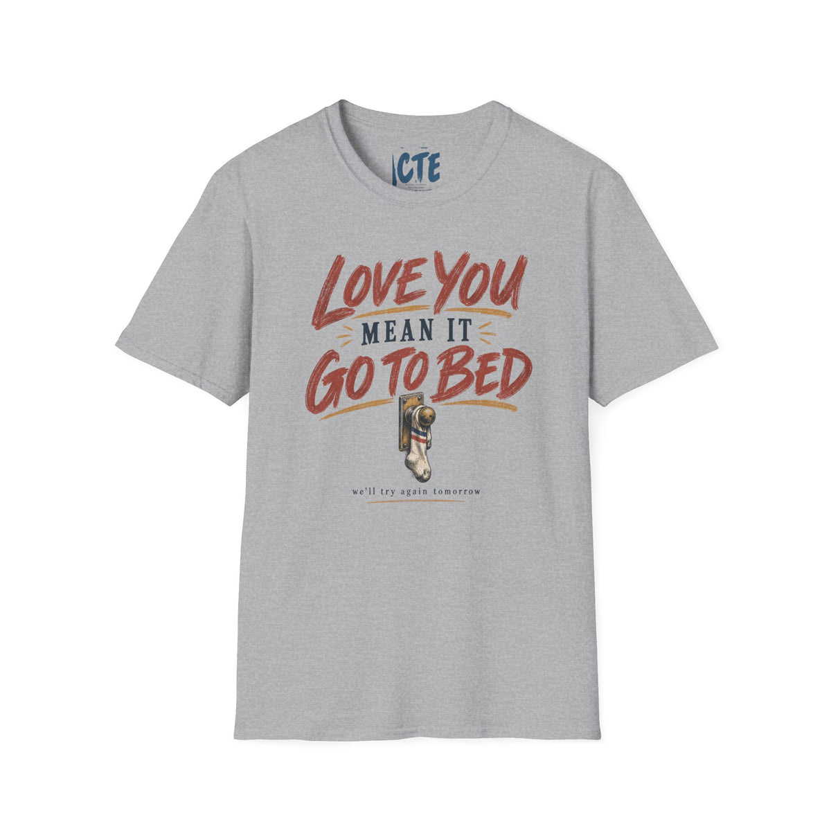 Love You, Mean It, Go To Bed T-Shirt