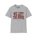 We Left The House Eventually T-Shirt