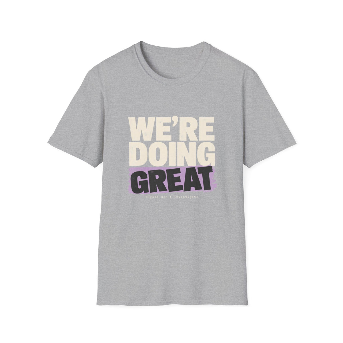 We’re Doing Great T-Shirt
