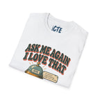 Ask Me Again T-Shirt