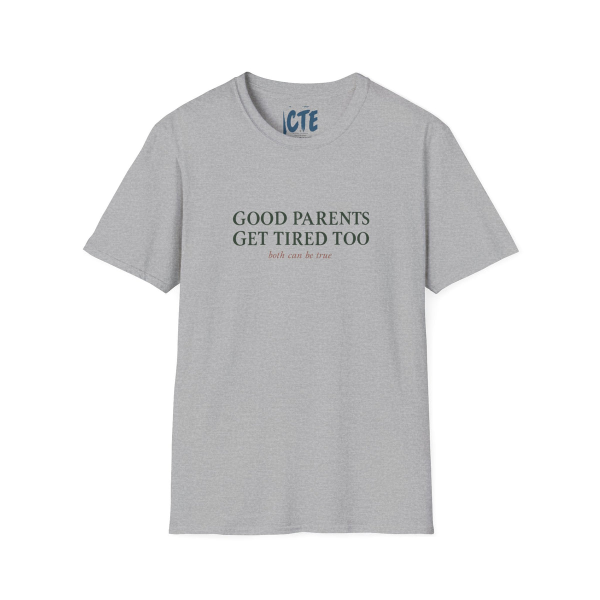 Good Parents Get Tired, Too T-Shirt